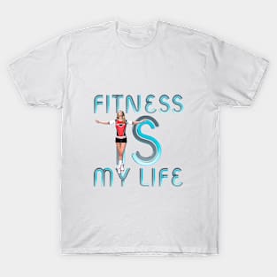 Fitness Is My Life T-Shirt